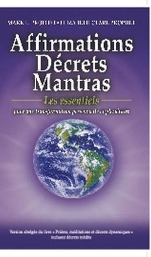 Affirmations, Décrets, Mantras : Les essentiels : pour une transformation personnelle et planétaire