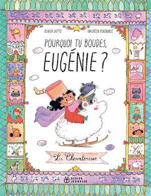 Pourquoi tu boudes, Eugénie ? : la chevaleresse