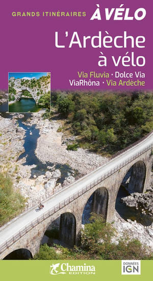L'Ardèche à vélo : via fluvia, dolce via, ViaRhôna, via Ardèche