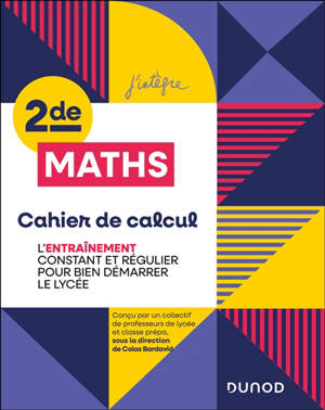 Cahier de calcul maths seconde : l'entraînement constant et régulier pour bien démarrer le lycée