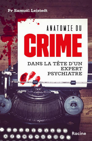 Anatomie du crime : mémoires d'un expert psychiatre