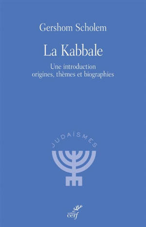 La kabbale : une introduction, origines, thèmes et biographies