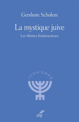 La mystique juive : les thèmes fondamentaux