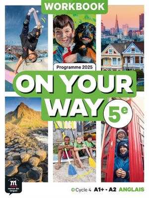On your way 5e, anglais cycle 4 A1+-A2 : workbook : programme 2025
