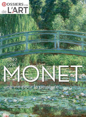 Dossier de l'art, n° 336. Monet : 1840-1926 : une vie pour la peinture