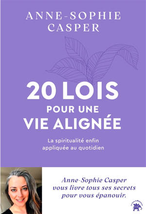 20 lois pour une vie alignée : la spiritualité appliquée au quotidien