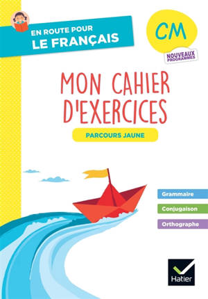 En route pour le français, CM : mon cahier de français, parcours jaune : nouveaux programmes