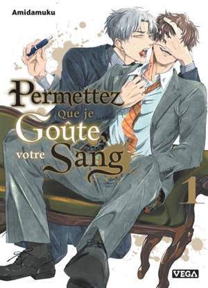 Permettez que je goûte votre sang. Vol. 1