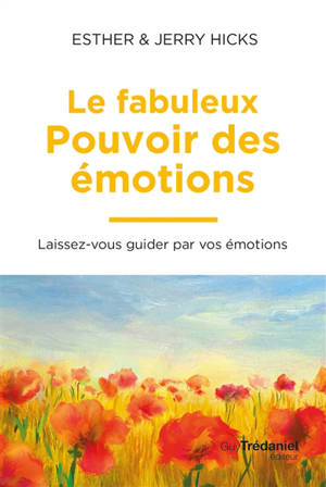 Le fabuleux pouvoir des émotions : laissez-vous guider par vos émotions