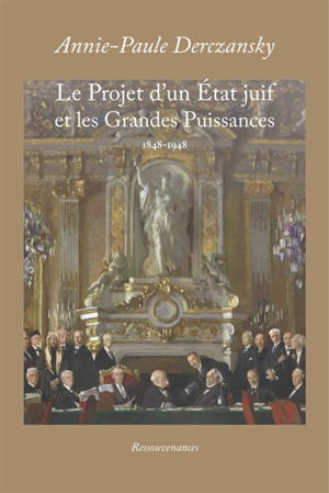 Le Projet d'un Etat Juif et les Grandes puissances : 1848-1948