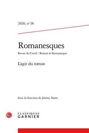 Romanesques, n° 18. L'agir du roman