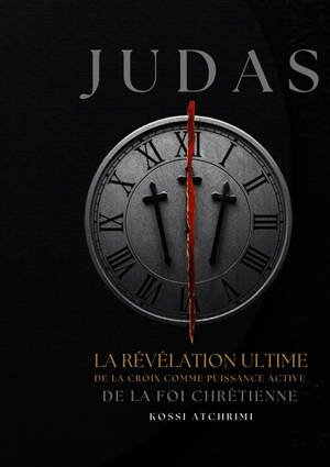 Judas la révélation ultime de la croix comme puissance active de la foi chrétienne : Pourquoi le Salut du Traîte prouve que personne n'est trop loin ?