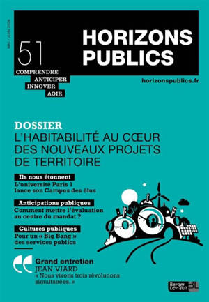 Horizons publics : comprendre, anticiper, innover, agir, n° 51. L'habitabilité au coeur des nouveaux projets de territoires