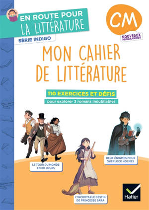 Mon cahier de littérature CM : 110 exercices et défis pour explorer 3 romans inoubliables