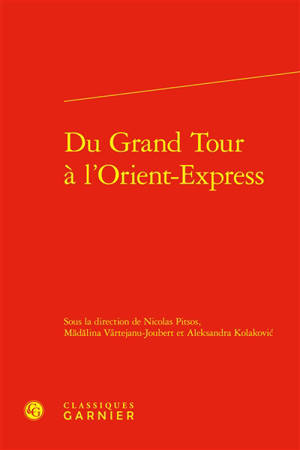 Du Grand Tour à l'Orient-Express