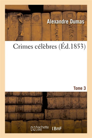 Crimes célèbres. Tome 3