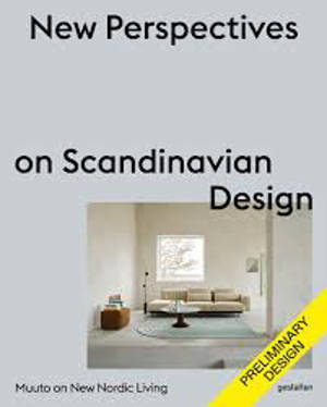 New perspectives on Scandinavian design : Muuto on new nordic living