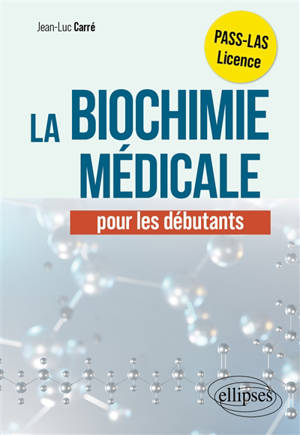 La biochimie médicale pour les débutants : PASS-LAS, licence