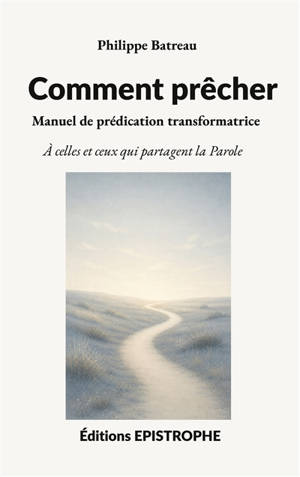 Comment prêcher : Manuel de prédication transformatrice