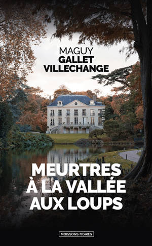 Meurtres à la Vallée aux Loups : le sang des pierres
