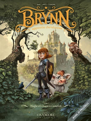 Brynn apprentie chevaleresse. Vol. 1. Magie et chaos à Camelot
