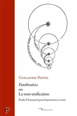 Panthenôsia ou La tout-unification : étude d'humanité pour humanismes à venir