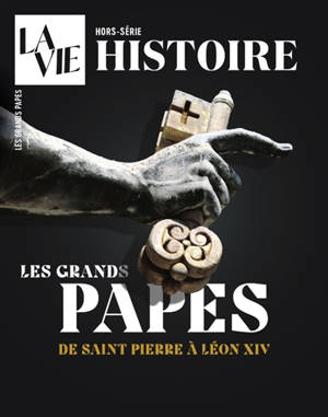 Vie, hors-série (La). Les grands papes : de saint Pierre à Léon XIV