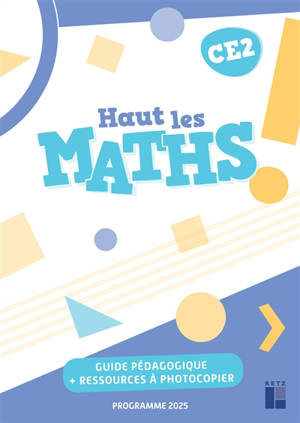 Haut les maths ! CE2 : guide pédagogique + ressources à photocopier : programmes 2025