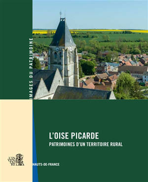 L'Oise picarde : patrimoines d'un territoire rural : Hauts-de-France