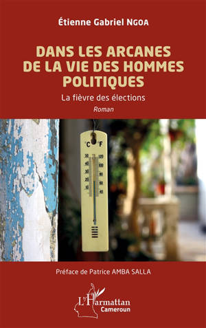 Dans les arcanes de la vie des hommes politiques : la fièvre des élections