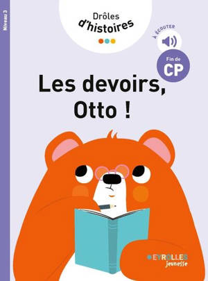 Drôles d'histoires. Les devoirs, Otto ! : fin de CP, niveau 3