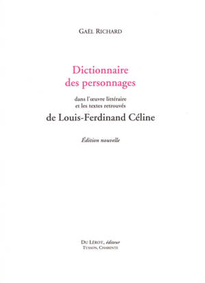 Dictionnaire des personnages dans l'oeuvre littéraire et les textes retrouvés de Louis-Ferdinand Céline