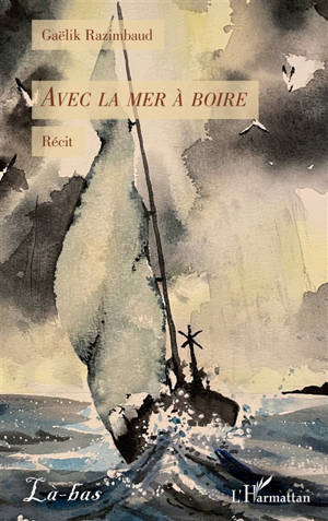 Avec la mer à boire : récit