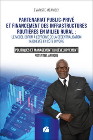 Partenariat public-privé et financement des infrastructures routières en milieu rural : Le modèle DBFOM à l'épreuve de la décentralisation inachevée en Côte d'Ivoire