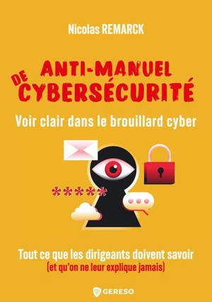 Anti-manuel de cybersécurité : voir clair dans le brouillard cyber