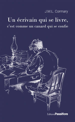 Un écrivain qui se livre, c'est comme un canard qui se confie