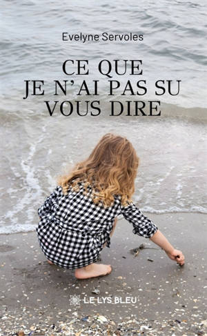 Ce que je n'ai pas su vous dire