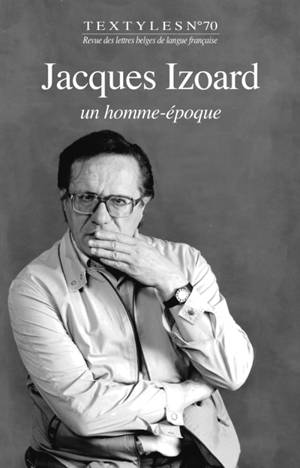 Textyles, n° 70. Jacques Izoard : un homme-époque