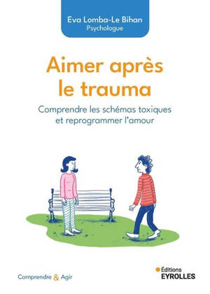Aimer après le trauma : comprendre les schémas toxiques et reprogrammer l'amour