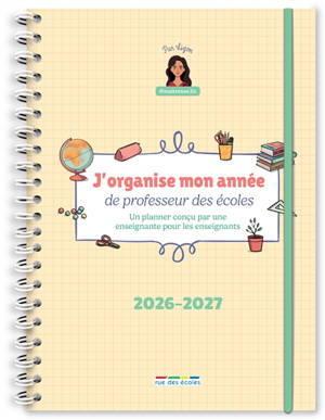 J'organise mon année de professeur des écoles : 2026-2027 : un planner conçu par une enseignante pour les enseignants