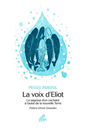 La voix d'Eliot le cachalot : la sagesse d'un cachalot à l'aube de la nouvelle Terre