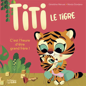 Titi le tigre. C'est l'heure d'être grand frère !