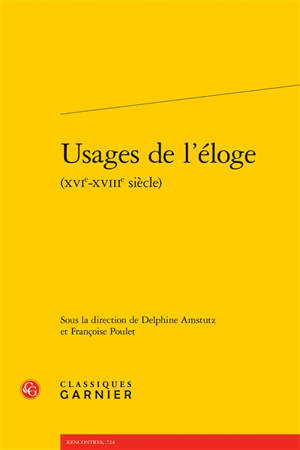 Usages de l'éloge (XVIe-XVIIIe siècle)