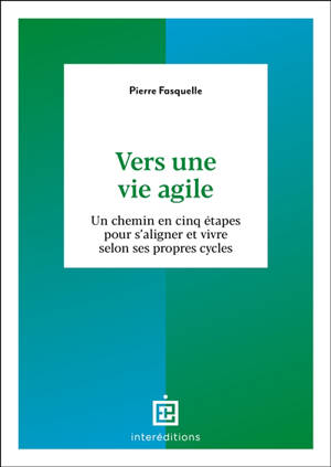 Vers une vie agile : un chemin en cinq étapes pour s'aligner et vivre selon ses propres cycles