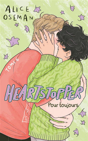 Heartstopper. Vol. 6. Pour toujours