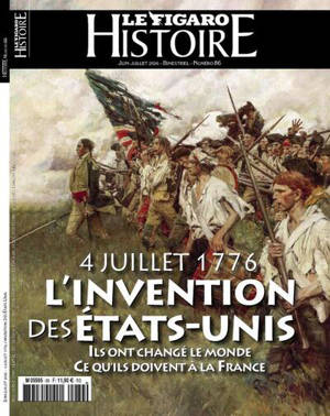 Le Figaro histoire, hors-série. 4 juillet 1776 : l'invention des Etats-Unis : ils ont changé le monde, ce qu'ils doivent à la France