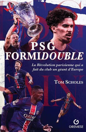PSG formidouble : la révolution parisienne qui a fait du club un géant d'Europe