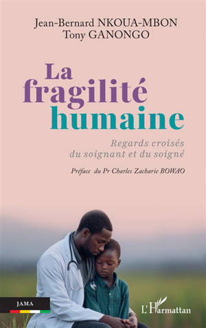 La fragilité humaine : regards croisés du soignant et du soigné