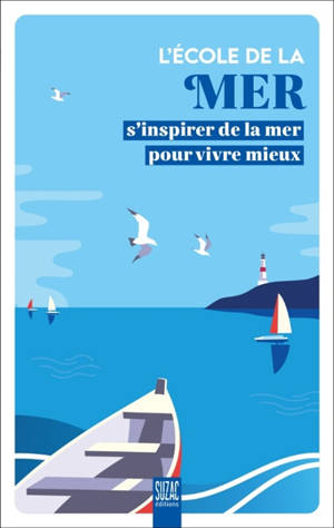 L'école de la mer : s'inspirer de la mer pour vivre mieux
