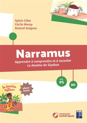Narramus : apprendre à comprendre et à raconter Le doudou de Siyabou : TPS, PS, MS